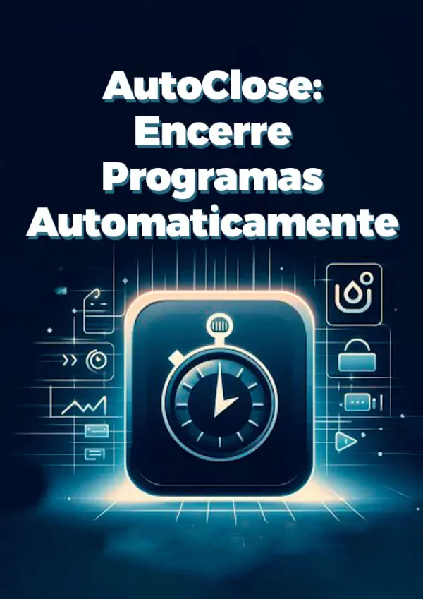 AutoClose: Encerre Programas Automaticamente - Oficina do Código